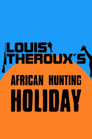 Louis Theroux's African Hunting Holiday's poster