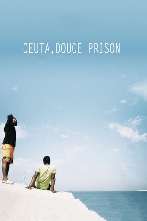 Ceuta, douce prison's poster