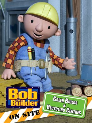 Bob the Builder: Green Builds and Recycling Centres's poster