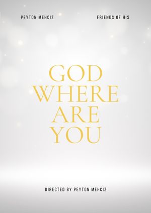 God Where Are You | A Documentary About God Being Real Or Not's poster