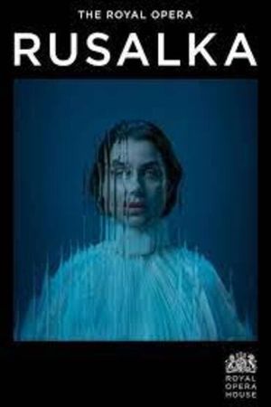 Royal Opera House 2023/24: Rusalka's poster