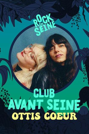 Club avant Seine : Ottis Cœur - Rock en Seine 2022's poster