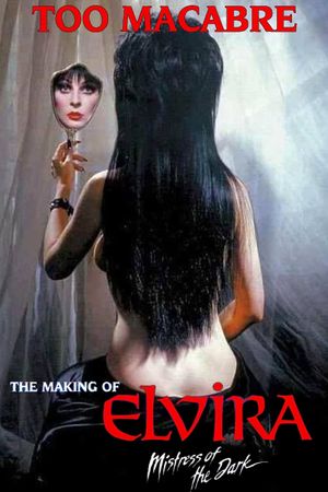 Too Macabre: The Making of Elvira, Mistress of the Dark's poster