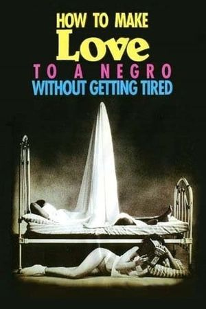 How to Make Love to a Negro Without Getting Tired's poster