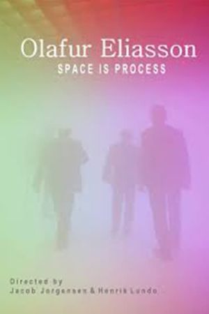 Olafur Eliasson: Space Is Process's poster