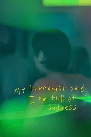 My Therapist Said, I am Full of Sadness's poster