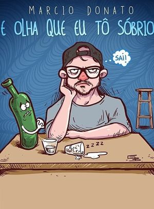 Márcio Donato - E Olha Que Eu Tô Sobrio's poster image