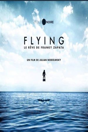 Flying - Le Rêve de Franky Zapata's poster