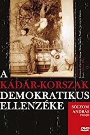 A Kádár-korszak demokratikus ellenzéke's poster