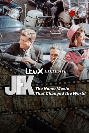 JFK: The Home Movie That Changed The World's poster
