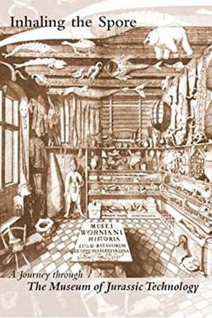 Inhaling the Spore: A Journey Through the Museum of Jurassic Technology's poster