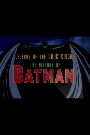 Legends of the Dark Knight: The History of Batman's poster