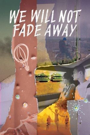 We Will Not Fade Away's poster
