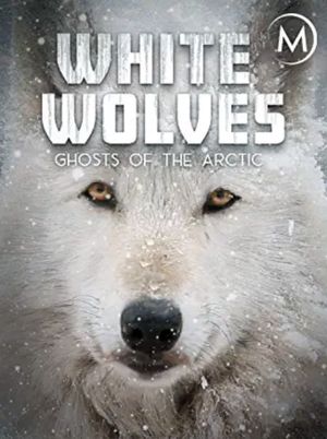 White Wolves: Ghosts of the Arctic's poster