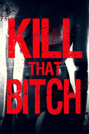 Kill That Bitch's poster