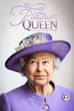 Our Platinum Queen: 70 Years on the Throne's poster image