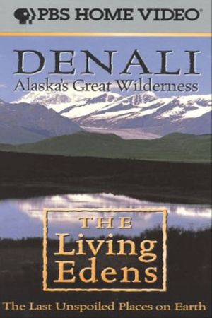 Alaska's Great Wilderness Denali: The Living Edens's poster