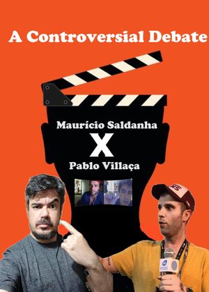 Debate Polêmico: Maurício Saldanha x Pablo Villaça's poster