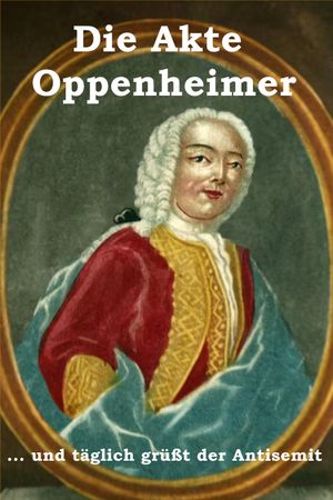 Die Akte Oppenheimer - Und ewig grüßt der Antisemit's poster
