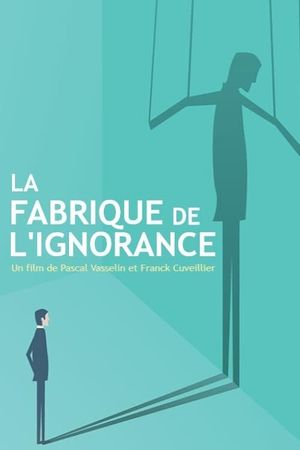 La fabrique de l'ignorance's poster