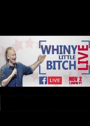 Bill Maher - Whiny Little Bitch Live's poster