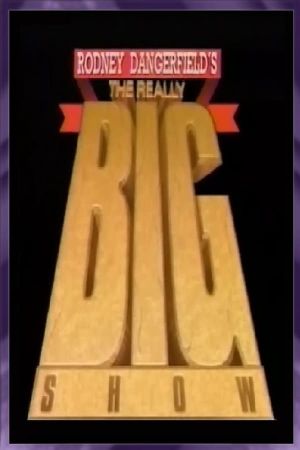 Rodney Dangerfield's The Really Big Show's poster image