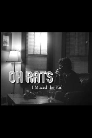 Oh Rats, I Maced the Kid's poster