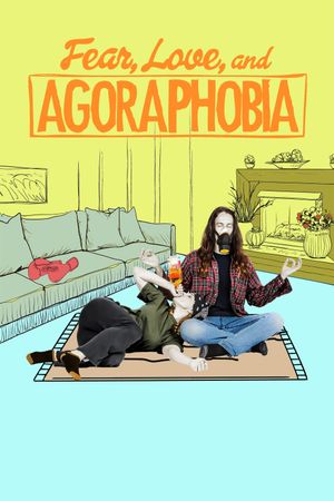 Fear, Love, and Agoraphobia's poster