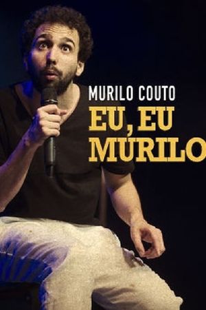 Murilo Couto - Eu, eu, Murilo's poster
