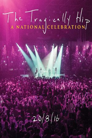 The Tragically Hip -  A National Celebration's poster