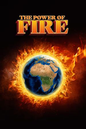 The Power of Fire: Our Earth is Burning's poster