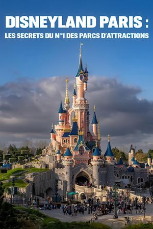 Disneyland Paris : les secrets du n°1 des parcs d'attraction's poster
