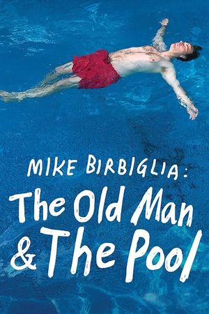 Mike Birbiglia: The Old Man and the Pool's poster