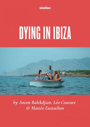 Dying in Ibiza (A Film in Three Summers)'s poster