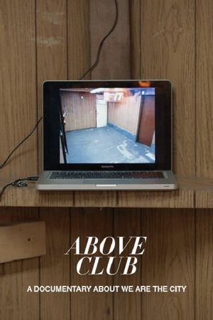 Above Club: A documentary about We Are The City's poster
