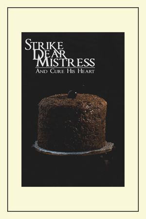 Strike, Dear Mistress, and Cure His Heart's poster