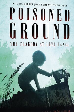 Poisoned Ground: The Tragedy at Love Canal's poster