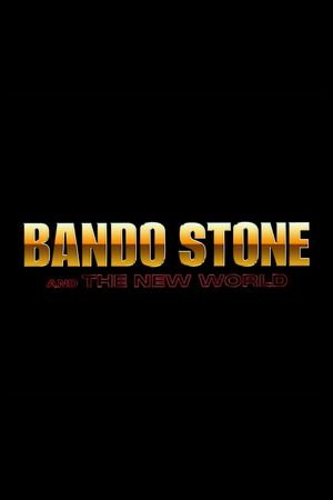 Bando Stone & The New World's poster