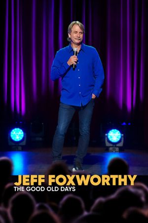 Jeff Foxworthy: The Good Old Days's poster