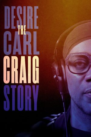 Desire: The Carl Craig Story's poster