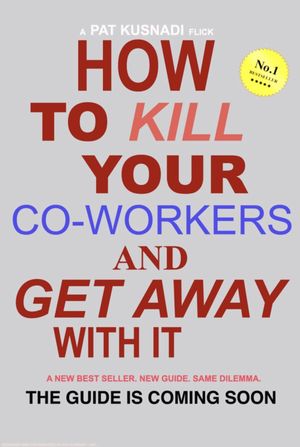 How to Kill Your Co-Workers and Get Away with It's poster