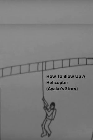 How to Blow Up a Helicopter (Ayako's Story)'s poster