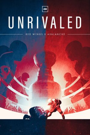 Unrivaled: Red Wings v. Avalanche's poster