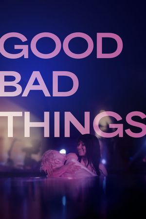 Good Bad Things's poster