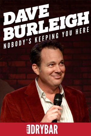 Dave Burleigh: Nobody's Keeping You Here's poster