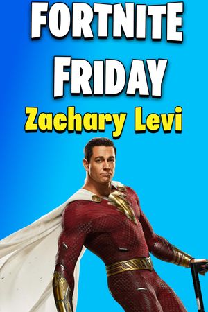 Fortnite Friday With Zachary Levi's poster