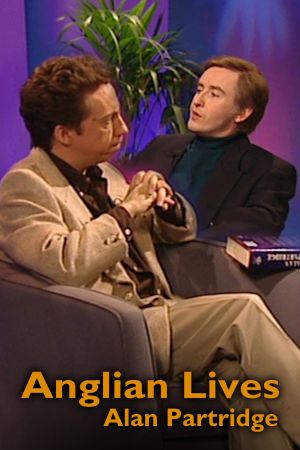Anglian Lives: Alan Partridge's poster
