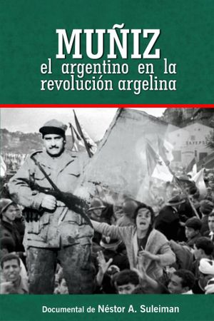 Muñiz, The Argentinian In The Algerian Revolution's poster
