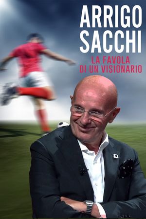 Arrigo Sacchi - La favola di un visionario's poster image