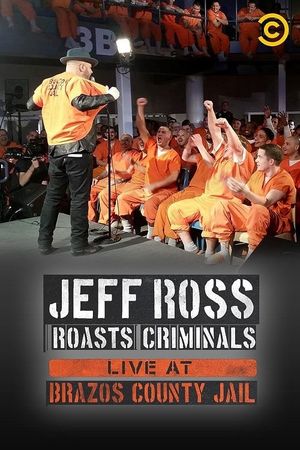 Jeff Ross Roasts Criminals: Live at Brazos County Jail's poster